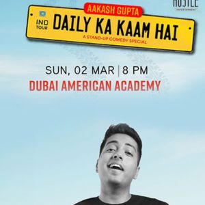 Daily Ka Kaam Hai - Aakash Gupta's comedy show on 2 March 2025, 8 PM at GEMS Dubai American Academy, Dubai. Tickets from 130 AED.